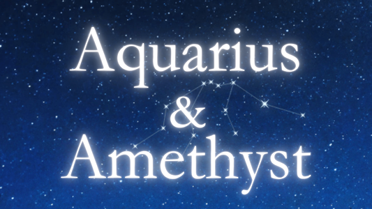 Aquarius and Amethyst: The Perfect Cosmic Connection